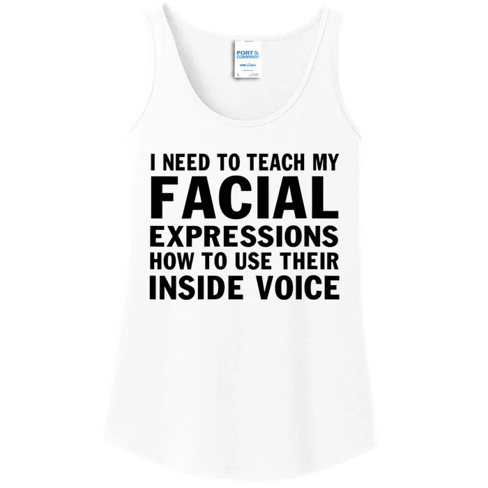 Womens I Need To Teach My Facial Expressions How To Use Their Voice Ladies Essential Tank