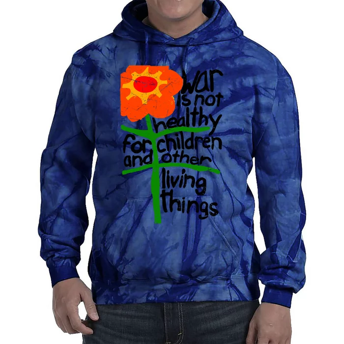 War Is Not Healthy For Children And Other Living Things Tie Dye Hoodie