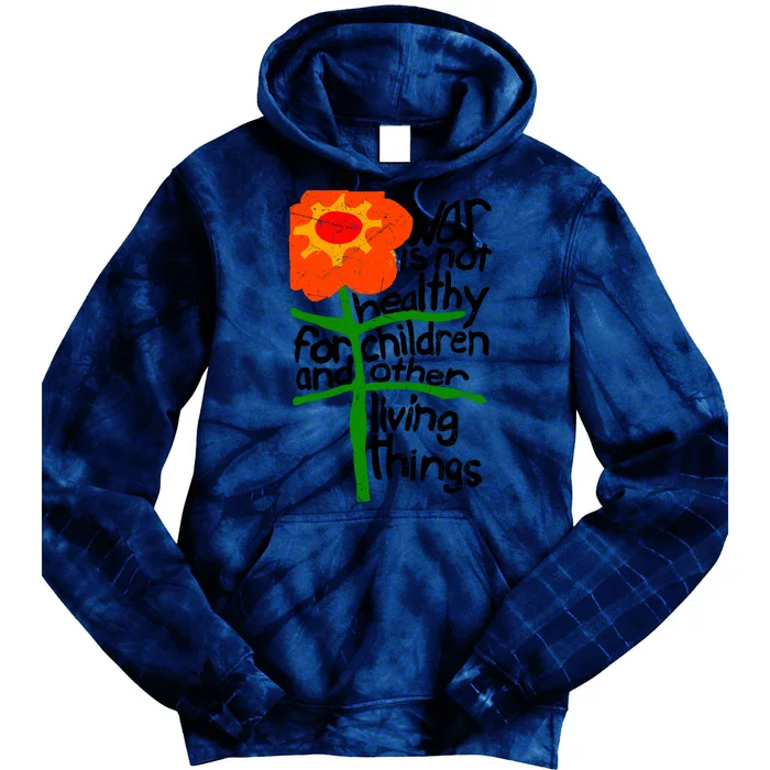 War Is Not Healthy For Children And Other Living Things Tie Dye Hoodie