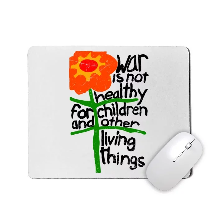 War Is Not Healthy For Children And Other Living Things Mousepad