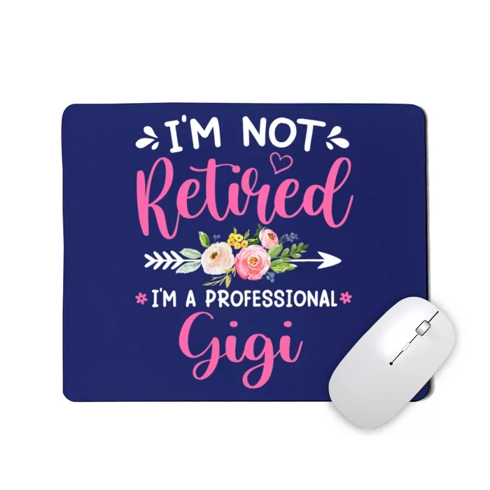 Wo I'm Not Retired I'm A Professional Gigi Funny Mothers Day VNeck Mousepad