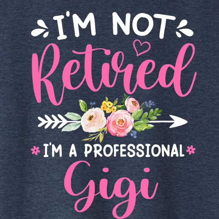 Wo I'm Not Retired I'm A Professional Gigi Funny Mothers Day VNeck Women's Crop Top Tee