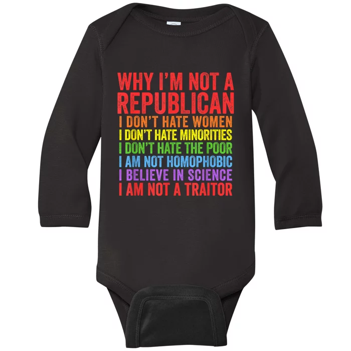 Why IM Not A Republican I Am Not A Traitor Baby Long Sleeve Bodysuit