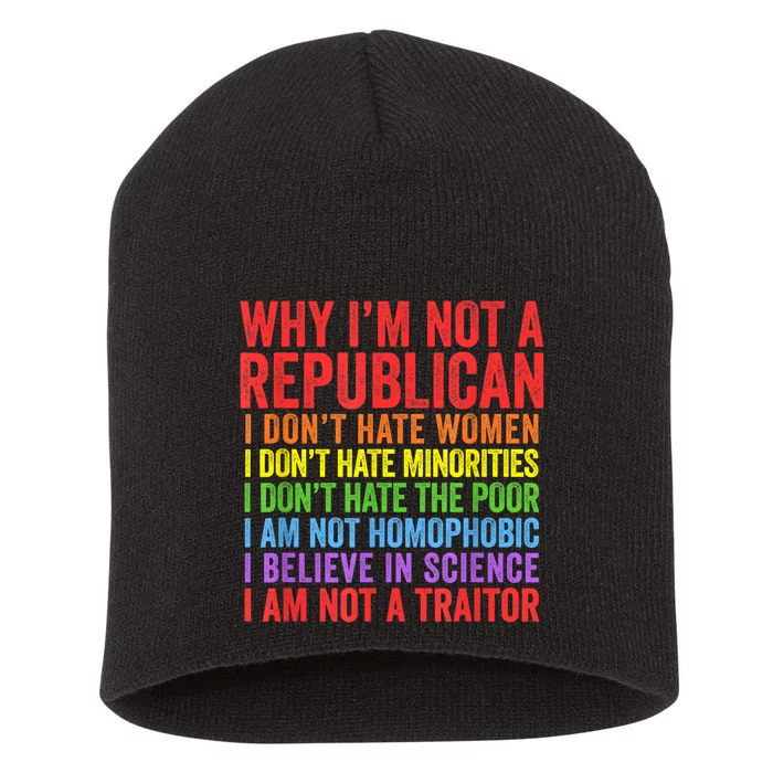 Why IM Not A Republican I Am Not A Traitor Short Acrylic Beanie