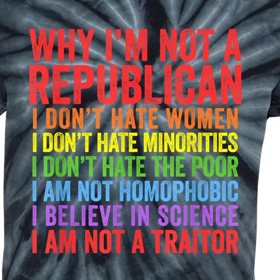 Why IM Not A Republican I Am Not A Traitor Kids Tie-Dye T-Shirt