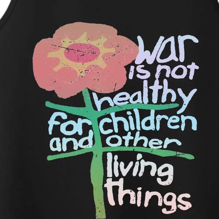 War Is Not Healthy For Children And Other Living Things Performance Tank