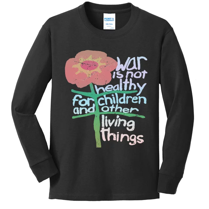 War Is Not Healthy For Children And Other Living Things Kids Long Sleeve Shirt