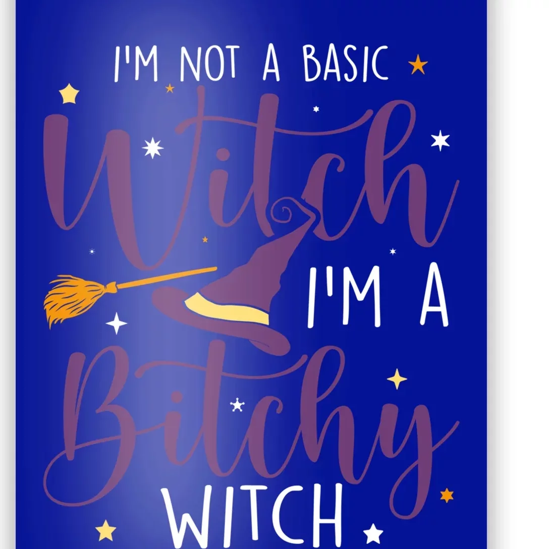 Witching Im Not A Basic Witch Funny Halloween Witch Great Gift Poster