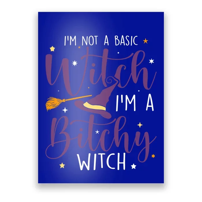 Witching Im Not A Basic Witch Funny Halloween Witch Great Gift Poster