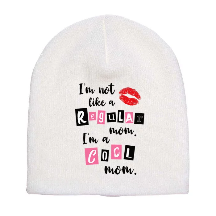 Women Im Not Like A Regular Mom Im A Cool Mom Short Acrylic Beanie