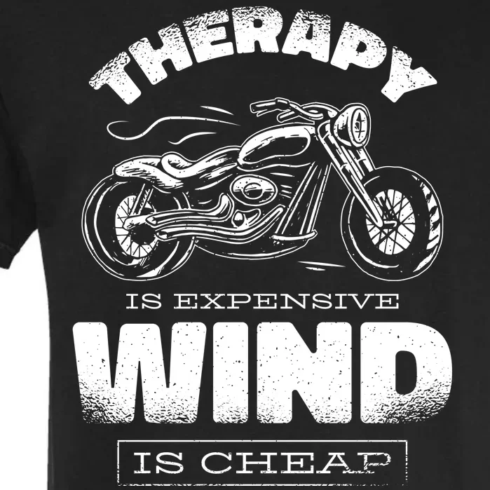 Wind Is Cheap Therapy Is Expensive Motorcycle Garment-Dyed Heavyweight T-Shirt