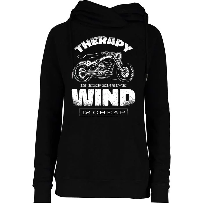 Wind Is Cheap Therapy Is Expensive Motorcycle Womens Funnel Neck Pullover Hood