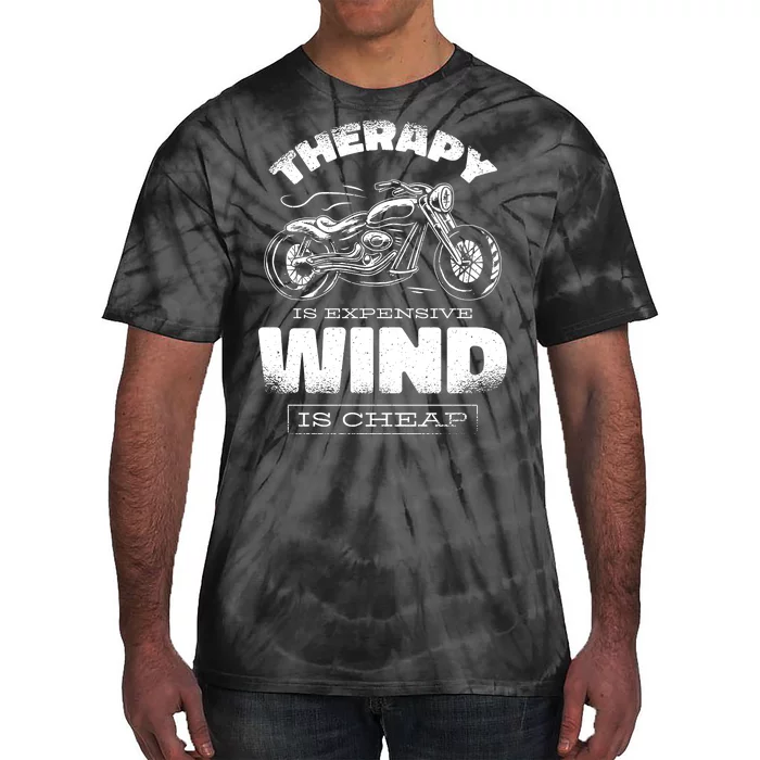 Wind Is Cheap Therapy Is Expensive Motorcycle Tie-Dye T-Shirt