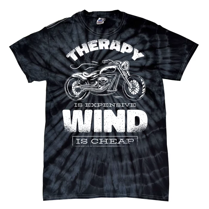 Wind Is Cheap Therapy Is Expensive Motorcycle Tie-Dye T-Shirt