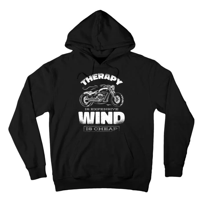 Wind Is Cheap Therapy Is Expensive Motorcycle Tall Hoodie