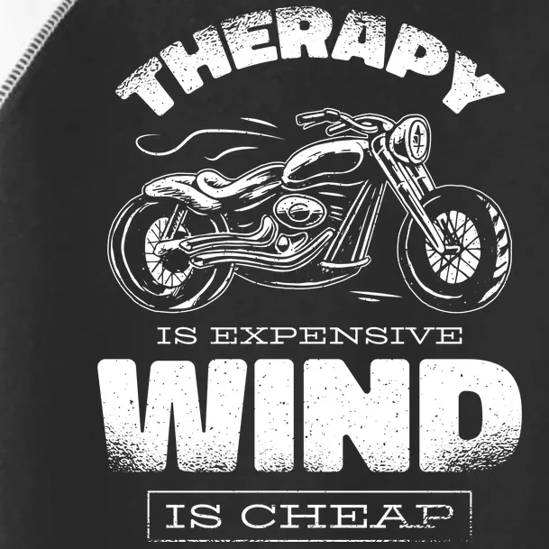 Wind Is Cheap Therapy Is Expensive Motorcycle Toddler Fine Jersey T-Shirt