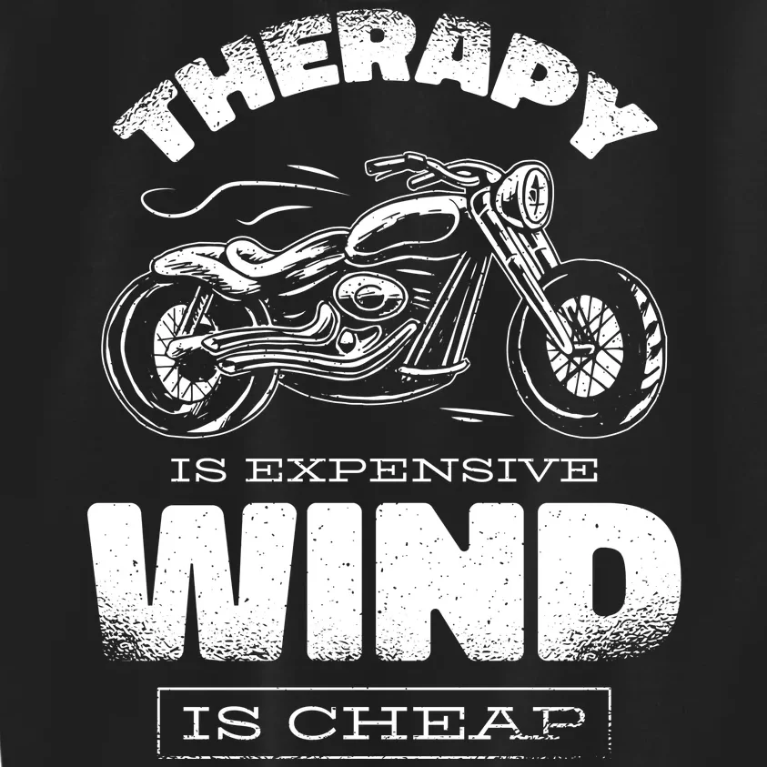 Wind Is Cheap Therapy Is Expensive Motorcycle Kids Sweatshirt