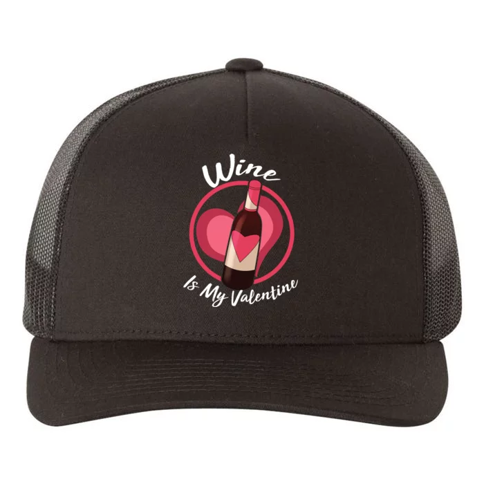 Wine is My Valentine Funny Valentine's Day Yupoong Adult 5-Panel Trucker Hat