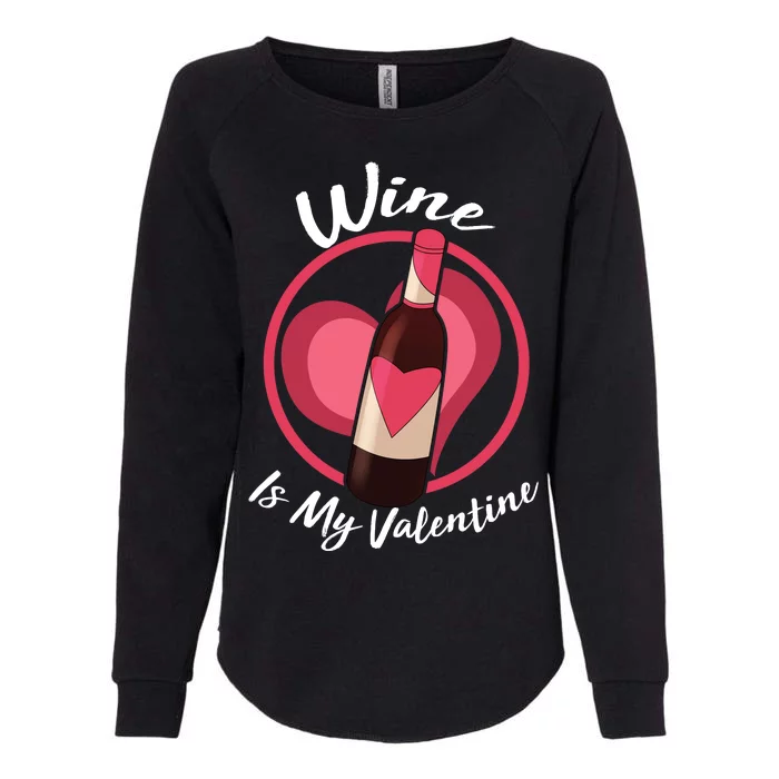 Wine is My Valentine Funny Valentine's Day Womens California Wash Sweatshirt