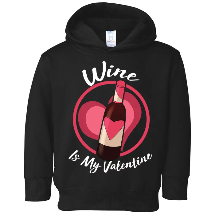 Wine is My Valentine Funny Valentine's Day Toddler Hoodie