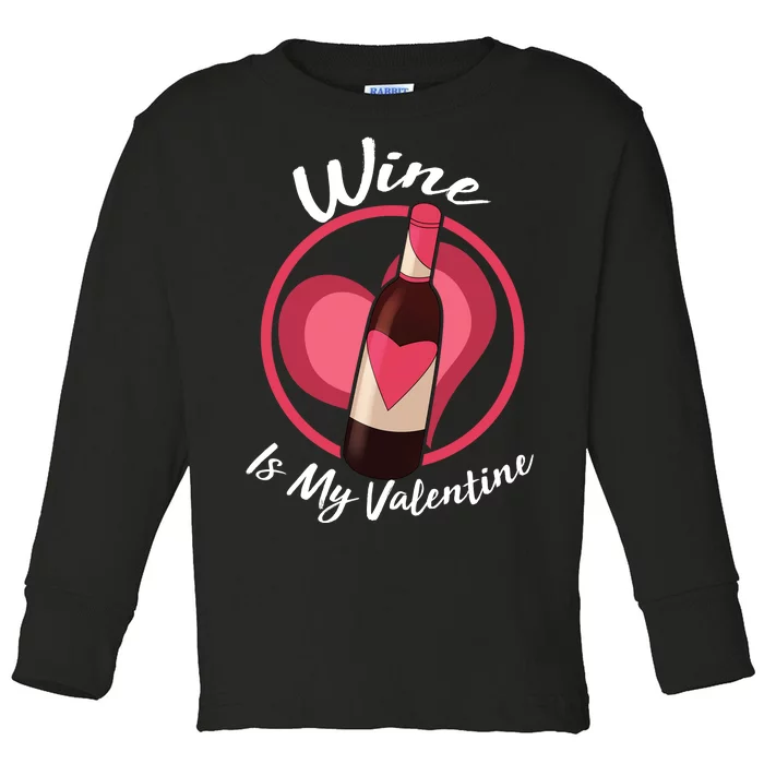 Wine is My Valentine Funny Valentine's Day Toddler Long Sleeve Shirt