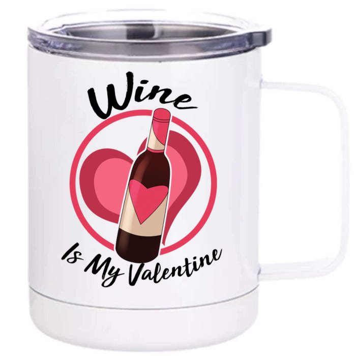 Wine is My Valentine Funny Valentine's Day Front & Back 12oz Stainless Steel Tumbler Cup