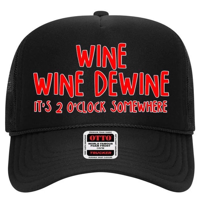 Wine Wine Dewine It's 2 O'Clock Somewhere High Crown Mesh Trucker Hat