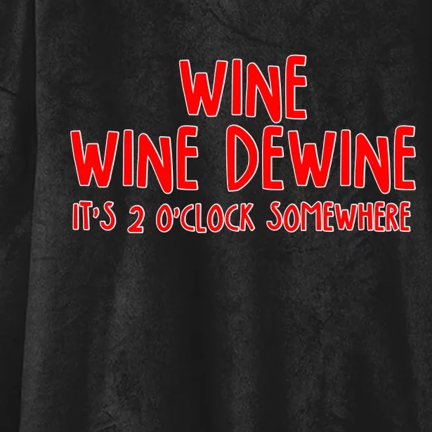 Wine Wine Dewine It's 2 O'Clock Somewhere Hooded Wearable Blanket