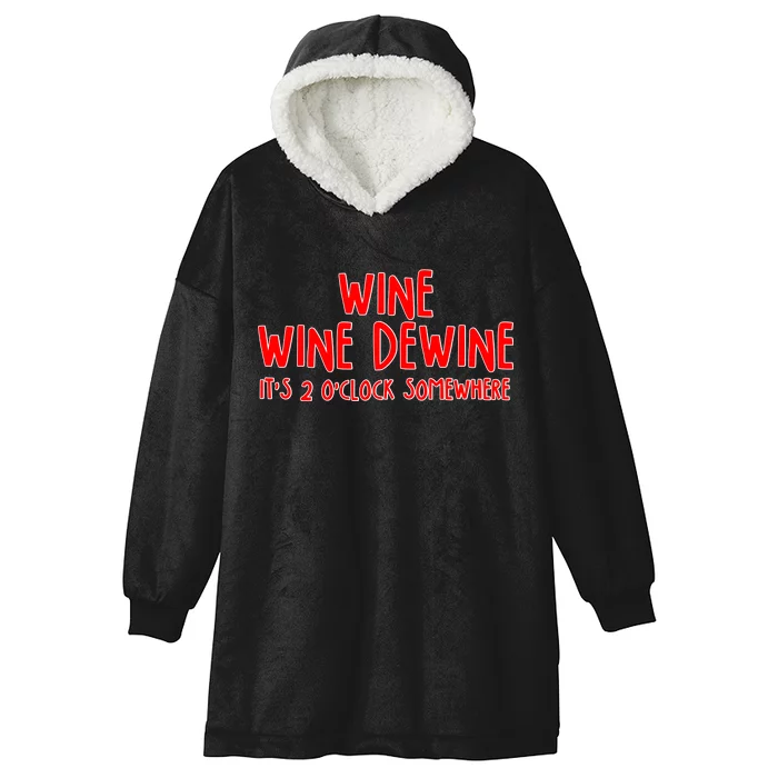 Wine Wine Dewine It's 2 O'Clock Somewhere Hooded Wearable Blanket