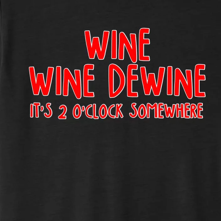 Wine Wine Dewine It's 2 O'Clock Somewhere ChromaSoft Performance T-Shirt