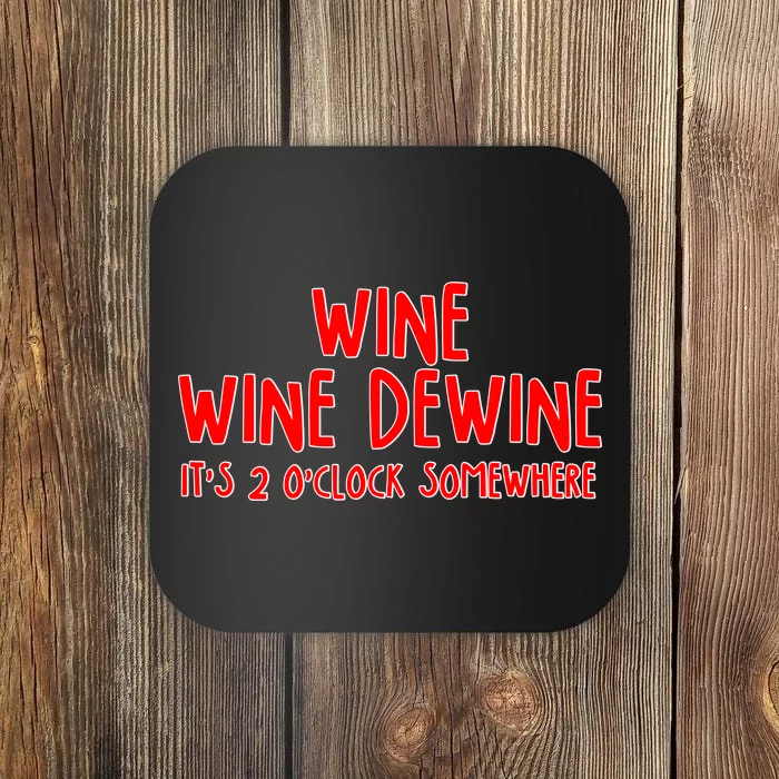 Wine Wine Dewine It's 2 O'Clock Somewhere Coaster