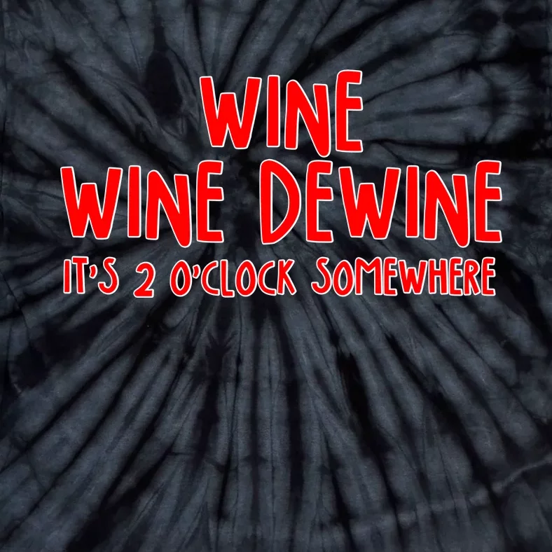 Wine Wine Dewine It's 2 O'Clock Somewhere Tie-Dye T-Shirt