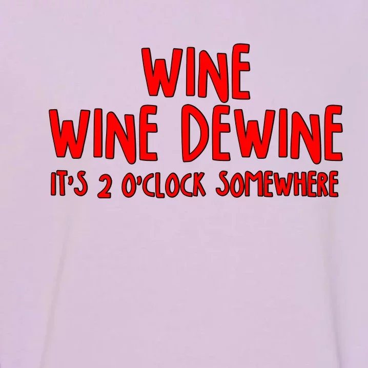 Wine Wine Dewine It's 2 O'Clock Somewhere Garment-Dyed Sweatshirt