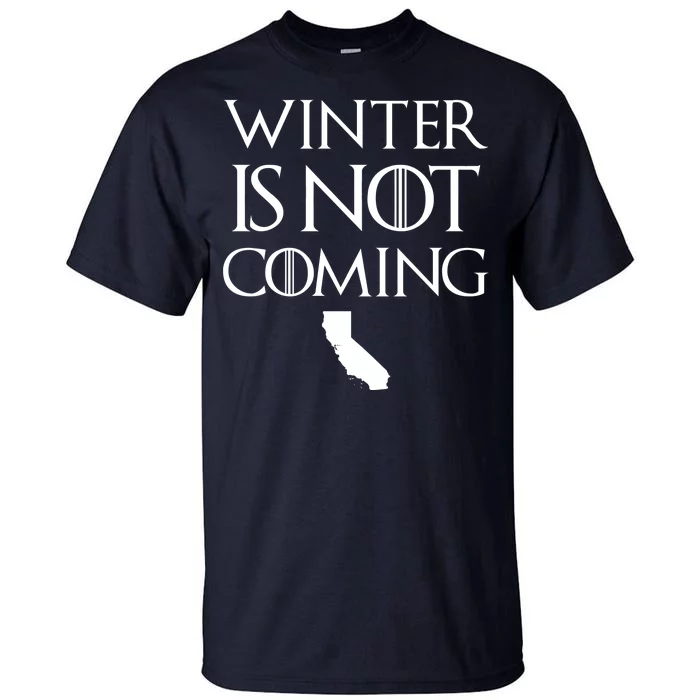 Winter Is Not Coming California Tall T-Shirt