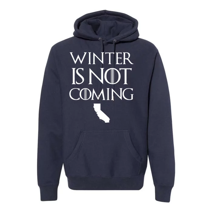 Winter Is Not Coming California Premium Hoodie