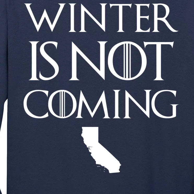 Winter Is Not Coming California Tall Long Sleeve T-Shirt