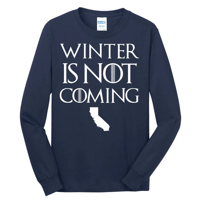 Winter Is Not Coming California Tall Long Sleeve T-Shirt