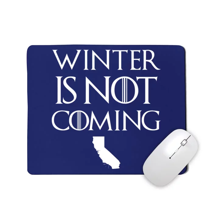 Winter Is Not Coming California Mousepad