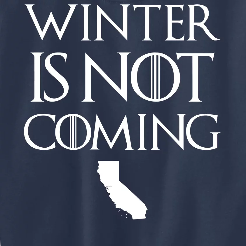 Winter Is Not Coming California Kids Sweatshirt