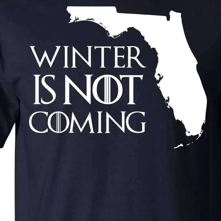 Winter Is Not Coming Florida Tall T-Shirt