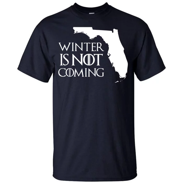 Winter Is Not Coming Florida Tall T-Shirt