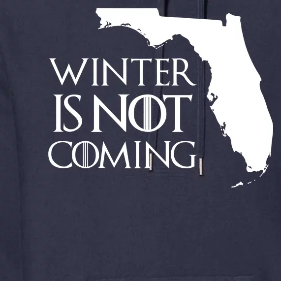 Winter Is Not Coming Florida Premium Hoodie