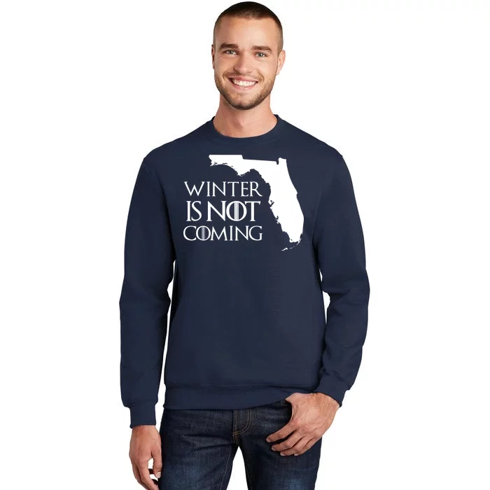 Winter Is Not Coming Florida Tall Sweatshirt