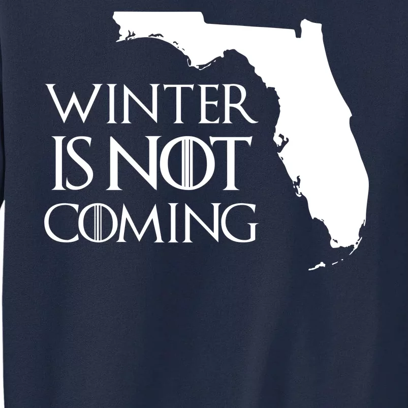 Winter Is Not Coming Florida Tall Sweatshirt