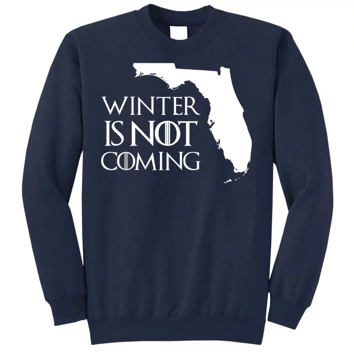 Winter Is Not Coming Florida Tall Sweatshirt