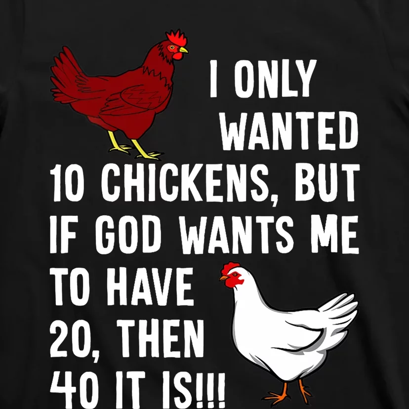 Wo I Only Wanted 10 Chickens But If God Wants Me To Have 20 T-Shirt