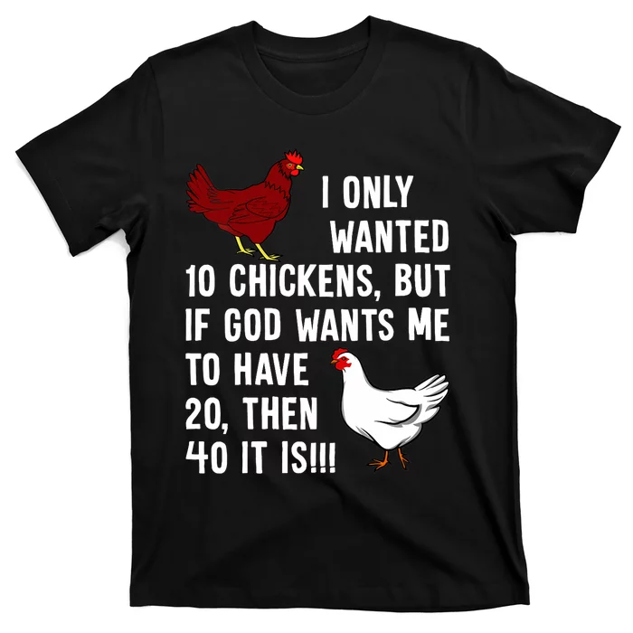 Wo I Only Wanted 10 Chickens But If God Wants Me To Have 20 T-Shirt