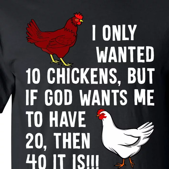 Wo I Only Wanted 10 Chickens But If God Wants Me To Have 20 Tall T-Shirt