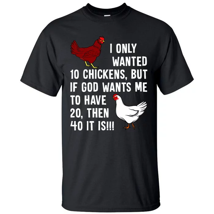 Wo I Only Wanted 10 Chickens But If God Wants Me To Have 20 Tall T-Shirt