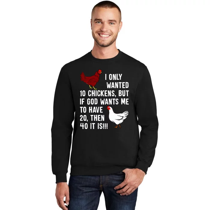 Wo I Only Wanted 10 Chickens But If God Wants Me To Have 20 Tall Sweatshirt